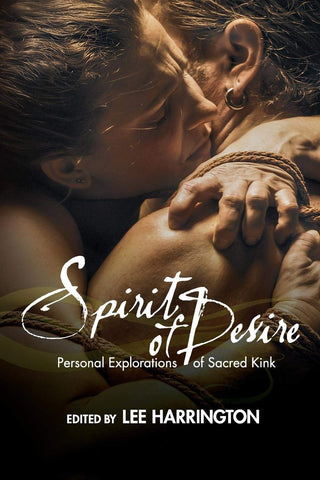 Spirit of Desire: Personal Explorations of Sacred Kink