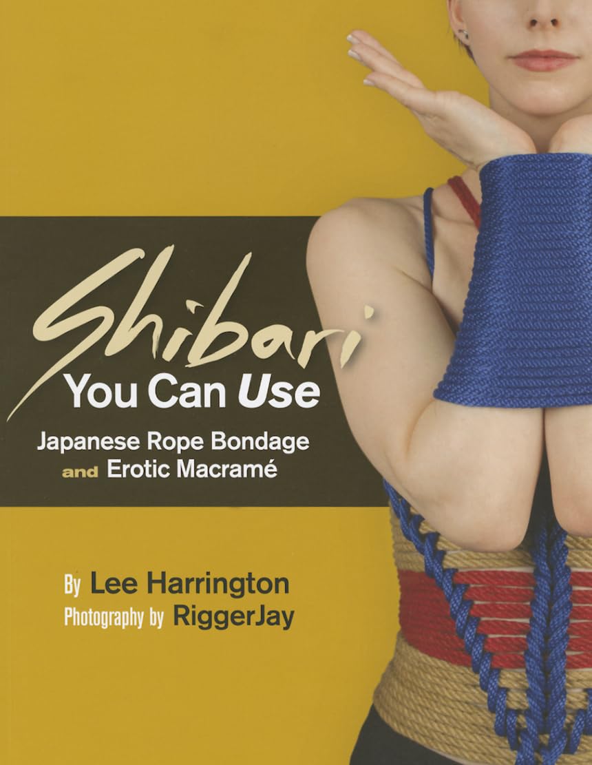 Shibari You Can Use: Japanese Rope Bondage and Erotic Macramé