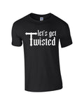Let's Get Twisted - Unisex Tee